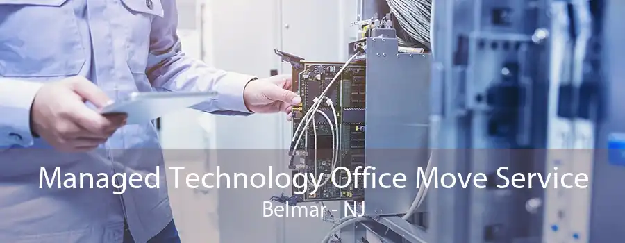 Managed Technology Office Move Service Belmar - NJ