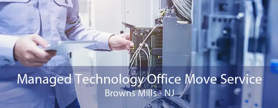 Managed Technology Office Move Service Browns Mills - NJ