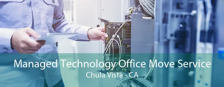 Managed Technology Office Move Service Chula Vista - CA