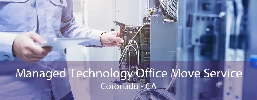 Managed Technology Office Move Service Coronado - CA