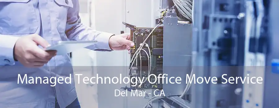 Managed Technology Office Move Service Del Mar - CA