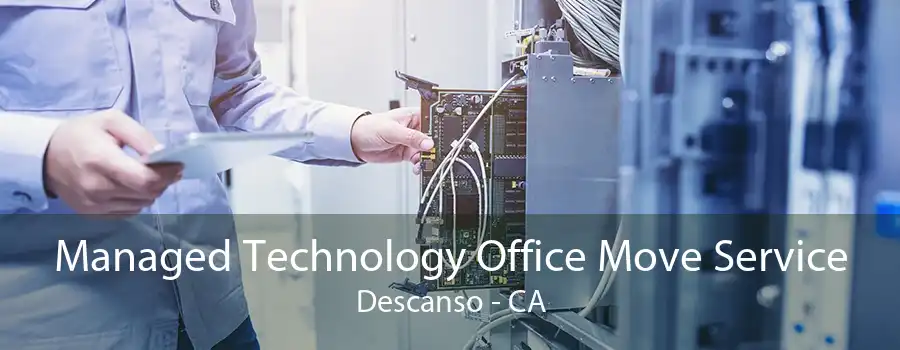 Managed Technology Office Move Service Descanso - CA