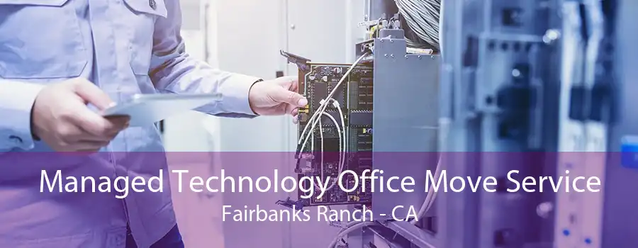 Managed Technology Office Move Service Fairbanks Ranch - CA