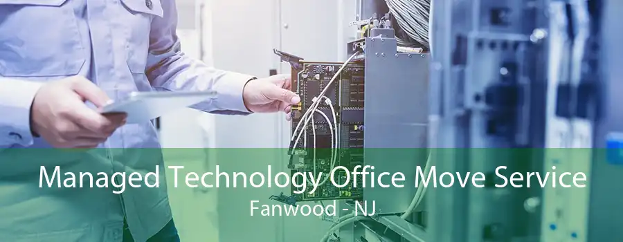 Managed Technology Office Move Service Fanwood - NJ