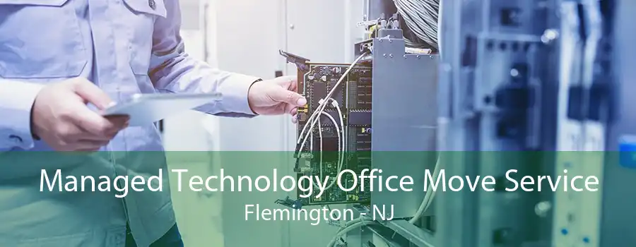 Managed Technology Office Move Service Flemington - NJ