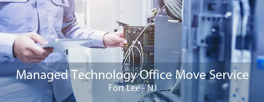 Managed Technology Office Move Service Fort Lee - NJ