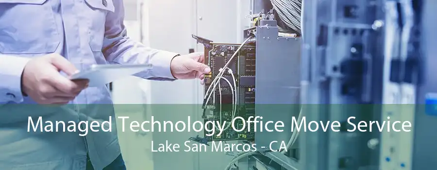 Managed Technology Office Move Service Lake San Marcos - CA