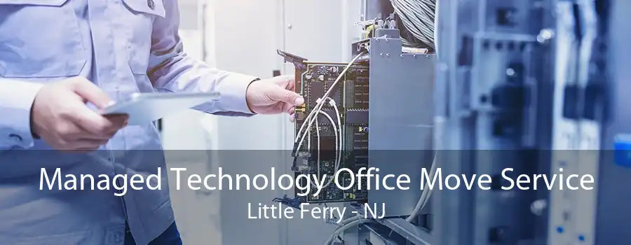 Managed Technology Office Move Service Little Ferry - NJ