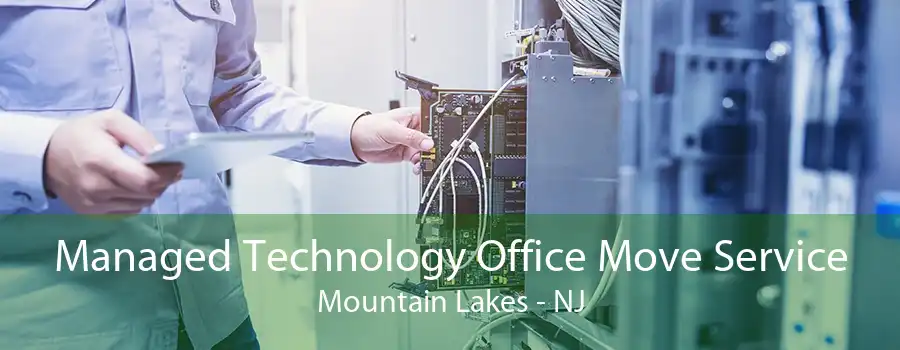 Managed Technology Office Move Service Mountain Lakes - NJ