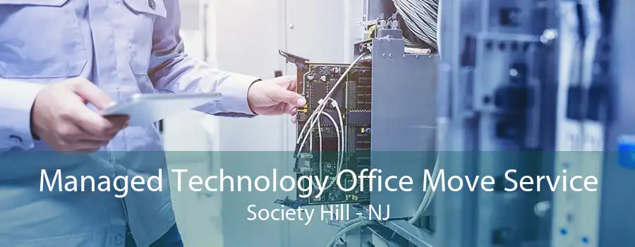 Managed Technology Office Move Service Society Hill - NJ