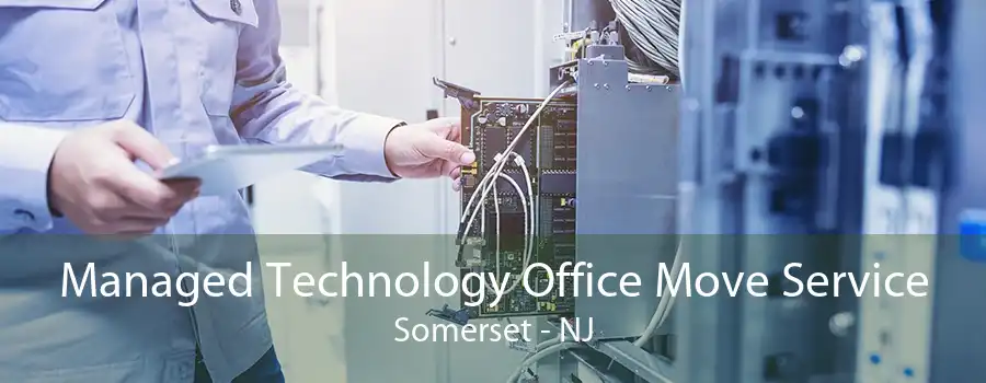 Managed Technology Office Move Service Somerset - NJ