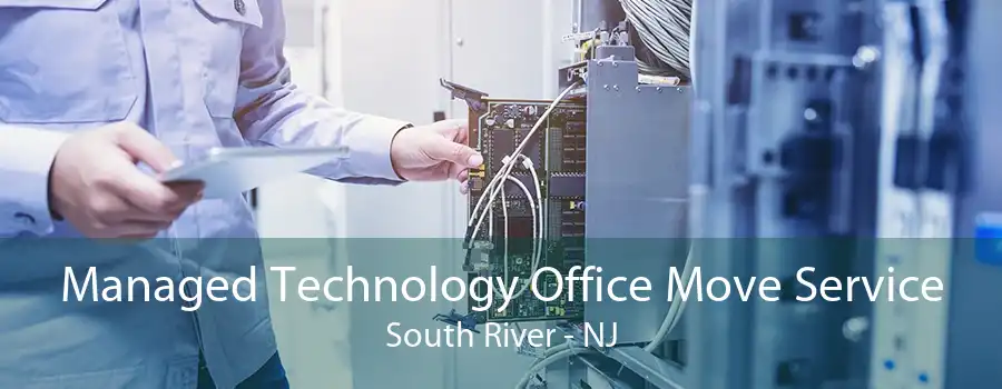 Managed Technology Office Move Service South River - NJ