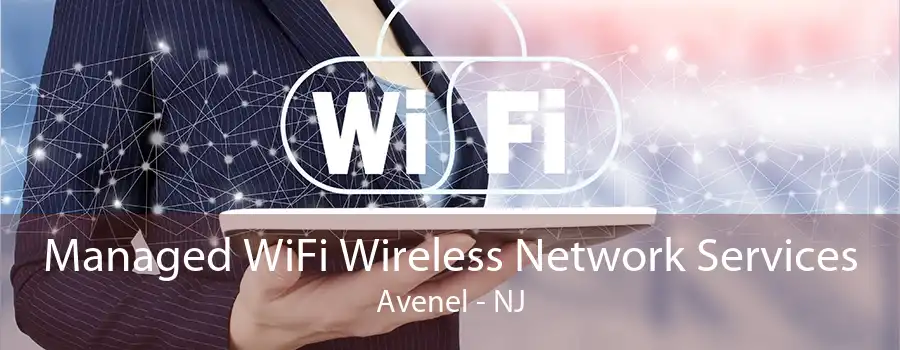 Managed WiFi Wireless Network Services Avenel - NJ