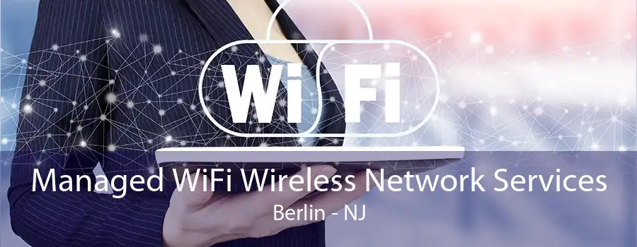 Managed WiFi Wireless Network Services Berlin - NJ