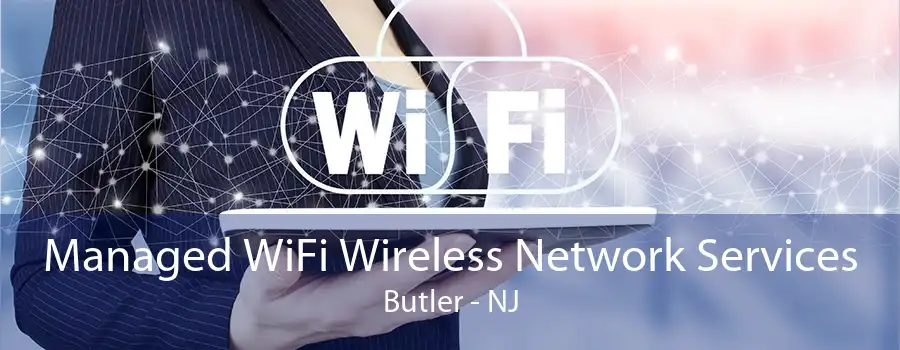 Managed WiFi Wireless Network Services Butler - NJ