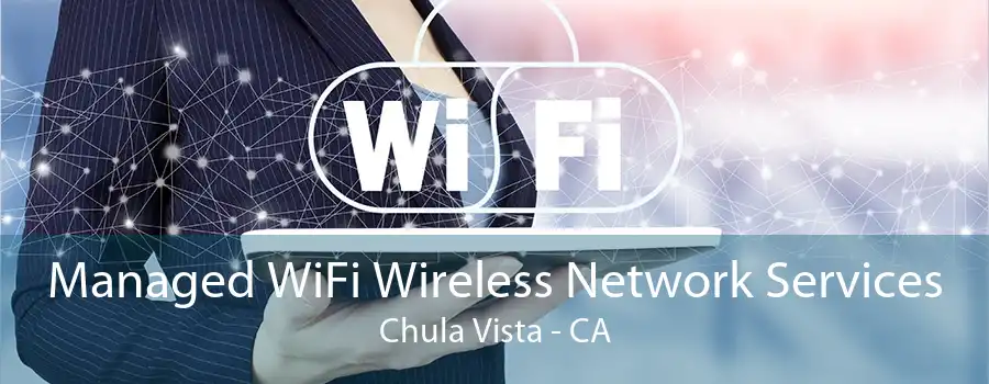 Managed WiFi Wireless Network Services Chula Vista - CA