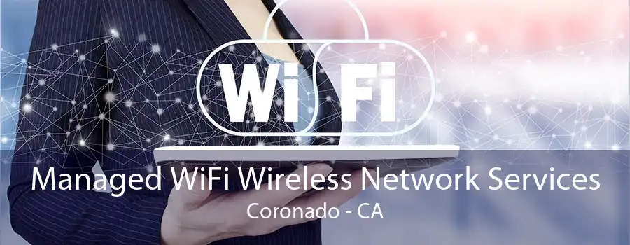 Managed WiFi Wireless Network Services Coronado - CA