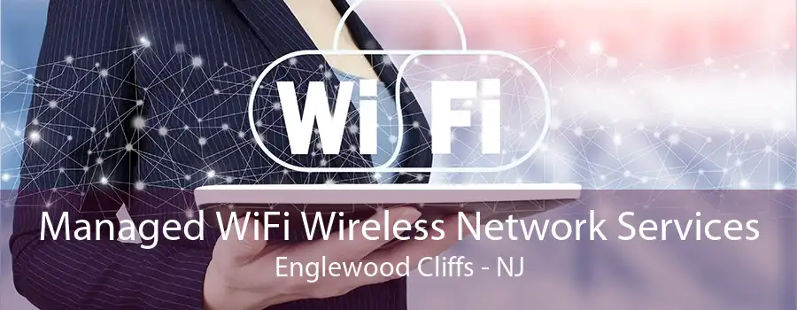 Managed WiFi Wireless Network Services Englewood Cliffs - NJ