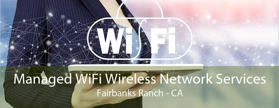 Managed WiFi Wireless Network Services Fairbanks Ranch - CA