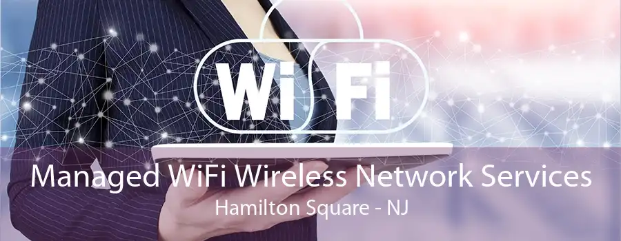 Managed WiFi Wireless Network Services Hamilton Square - NJ