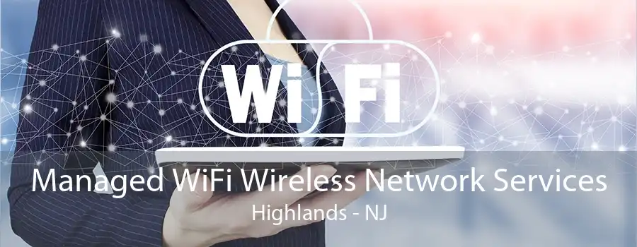 Managed WiFi Wireless Network Services Highlands - NJ