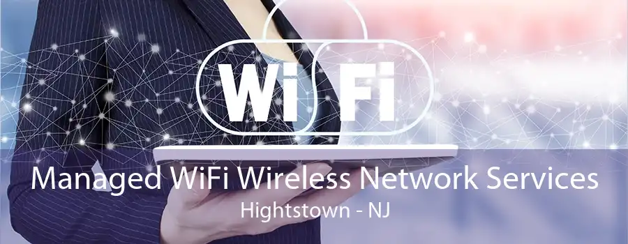 Managed WiFi Wireless Network Services Hightstown - NJ