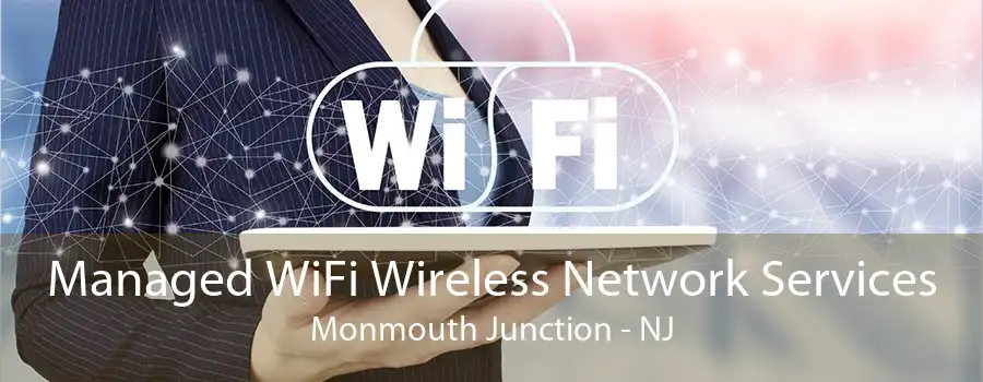 Managed WiFi Wireless Network Services Monmouth Junction - NJ