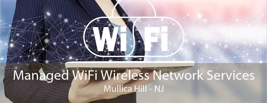 Managed WiFi Wireless Network Services Mullica Hill - NJ