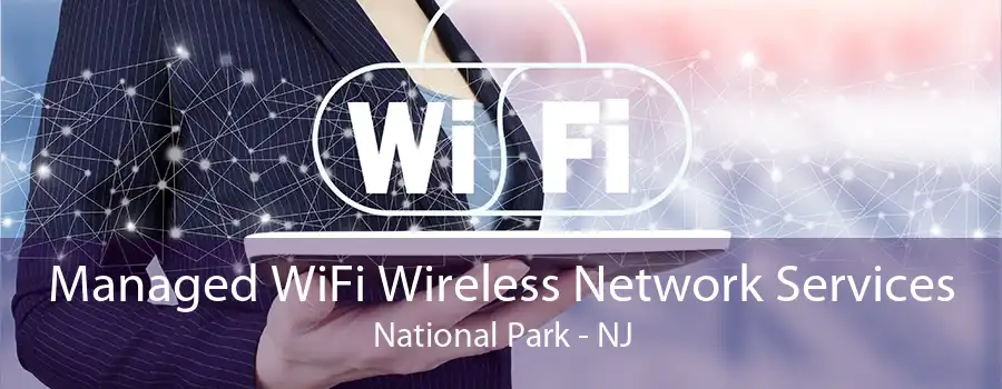 Managed WiFi Wireless Network Services National Park - NJ