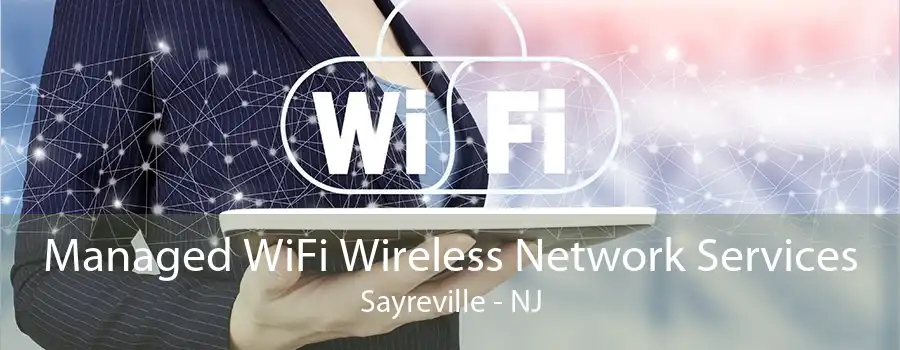 Managed WiFi Wireless Network Services Sayreville - NJ