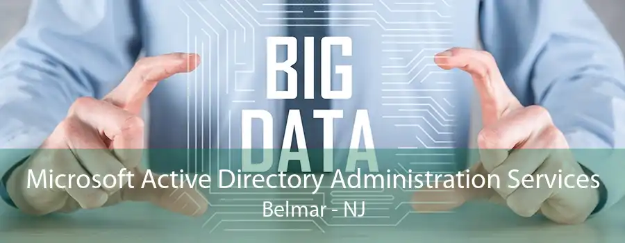 Microsoft Active Directory Administration Services Belmar - NJ