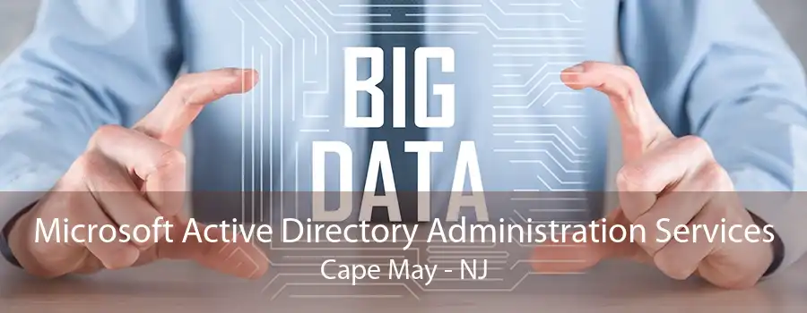 Microsoft Active Directory Administration Services Cape May - NJ