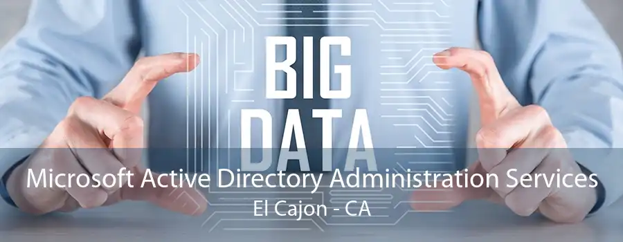 Microsoft Active Directory Administration Services El Cajon - CA