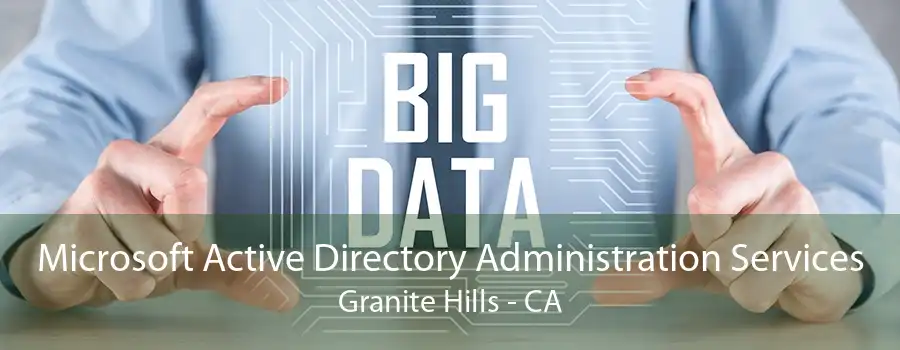 Microsoft Active Directory Administration Services Granite Hills - CA