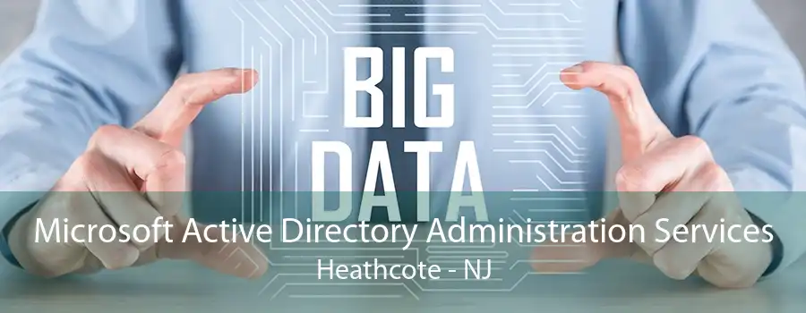 Microsoft Active Directory Administration Services Heathcote - NJ