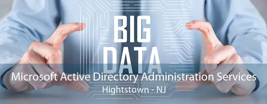 Microsoft Active Directory Administration Services Hightstown - NJ