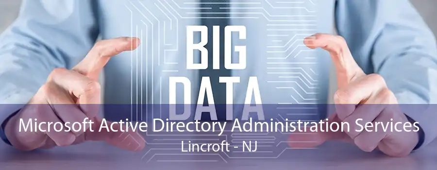 Microsoft Active Directory Administration Services Lincroft - NJ