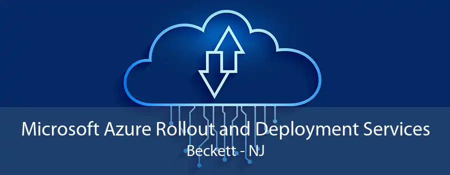 Microsoft Azure Rollout and Deployment Services Beckett - NJ