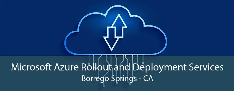 Microsoft Azure Rollout and Deployment Services Borrego Springs - CA