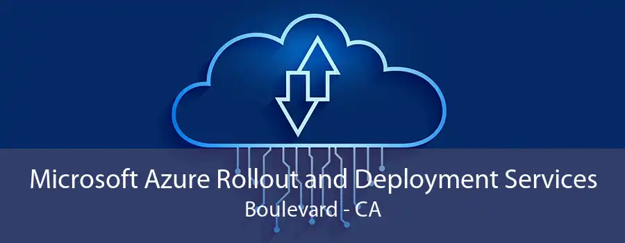 Microsoft Azure Rollout and Deployment Services Boulevard - CA