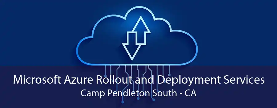 Microsoft Azure Rollout and Deployment Services Camp Pendleton South - CA