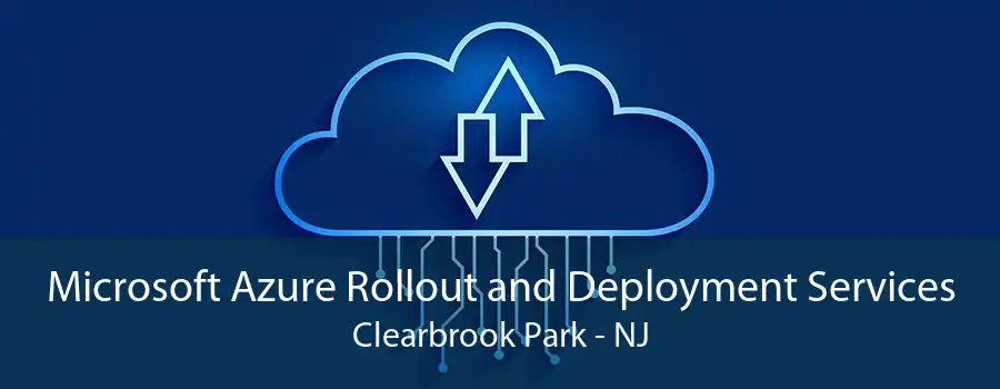 Microsoft Azure Rollout and Deployment Services Clearbrook Park - NJ