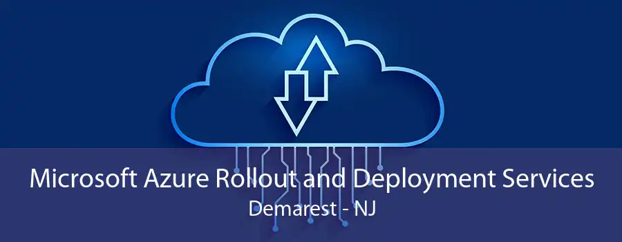 Microsoft Azure Rollout and Deployment Services Demarest - NJ