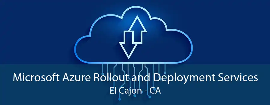 Microsoft Azure Rollout and Deployment Services El Cajon - CA