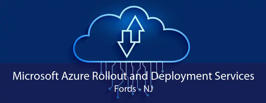 Microsoft Azure Rollout and Deployment Services Fords - NJ