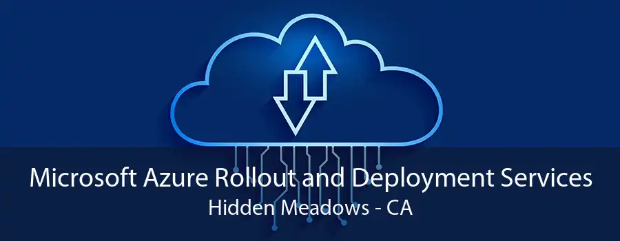 Microsoft Azure Rollout and Deployment Services Hidden Meadows - CA