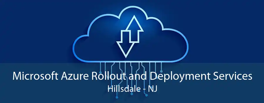 Microsoft Azure Rollout and Deployment Services Hillsdale - NJ