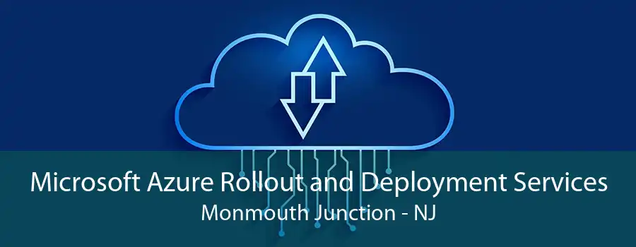 Microsoft Azure Rollout and Deployment Services Monmouth Junction - NJ