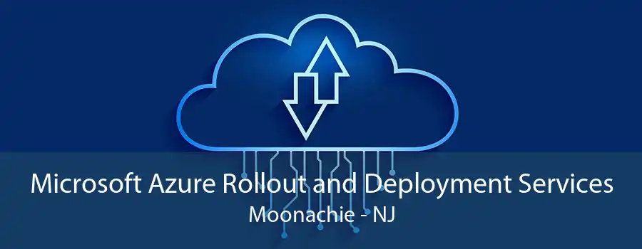 Microsoft Azure Rollout and Deployment Services Moonachie - NJ