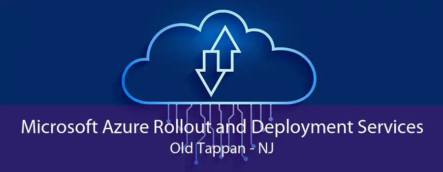 Microsoft Azure Rollout and Deployment Services Old Tappan - NJ